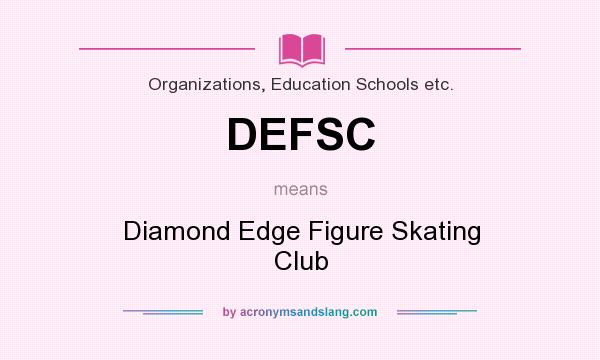 What does DEFSC mean? It stands for Diamond Edge Figure Skating Club
