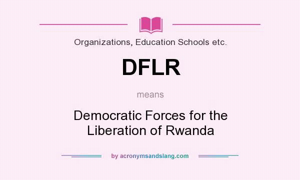 What does DFLR mean? It stands for Democratic Forces for the Liberation of Rwanda