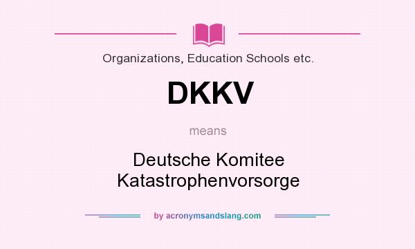What does DKKV mean? It stands for Deutsche Komitee Katastrophenvorsorge