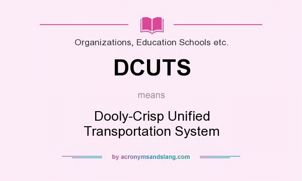 What does DCUTS mean? It stands for Dooly-Crisp Unified Transportation System