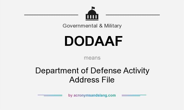 What does DODAAF mean? It stands for Department of Defense Activity Address File