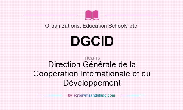 What does DGCID mean? It stands for Direction Générale de la Coopération Internationale et du Développement