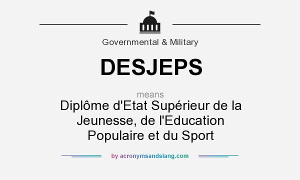What does DESJEPS mean? It stands for Diplôme d`Etat Supérieur de la Jeunesse, de l`Education Populaire et du Sport