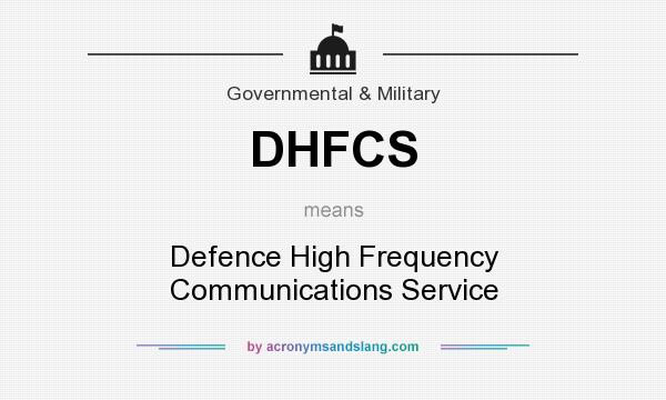 What does DHFCS mean? It stands for Defence High Frequency Communications Service