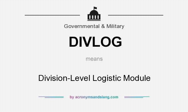What does DIVLOG mean? It stands for Division-Level Logistic Module