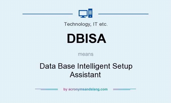 What does DBISA mean? It stands for Data Base Intelligent Setup Assistant