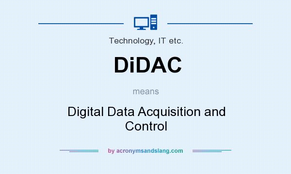 What does DiDAC mean? It stands for Digital Data Acquisition and Control