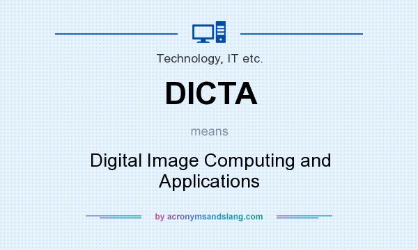 What does DICTA mean? It stands for Digital Image Computing and Applications
