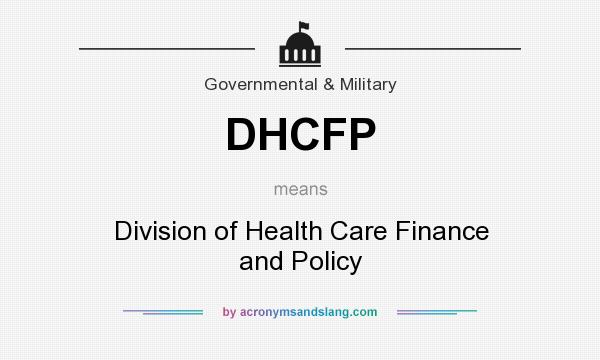 What does DHCFP mean? It stands for Division of Health Care Finance and Policy