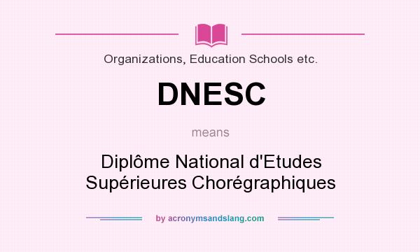 What does DNESC mean? It stands for Diplôme National d`Etudes Supérieures Chorégraphiques