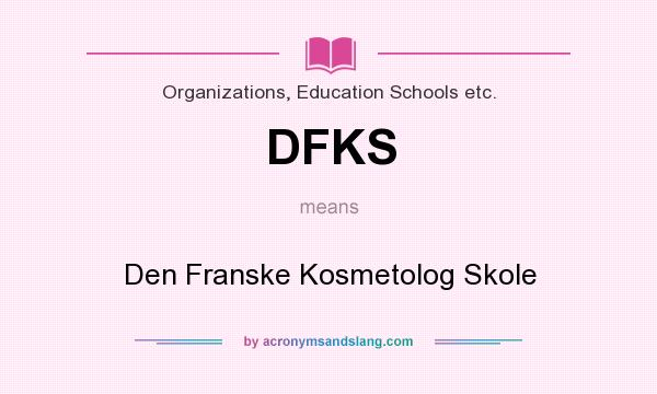 What does DFKS mean? It stands for Den Franske Kosmetolog Skole