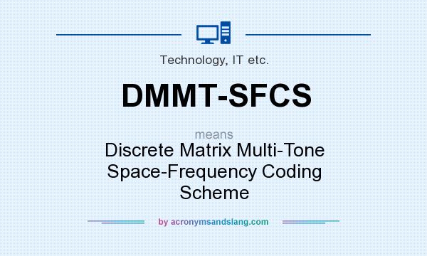 What does DMMT-SFCS mean? It stands for Discrete Matrix Multi-Tone Space-Frequency Coding Scheme