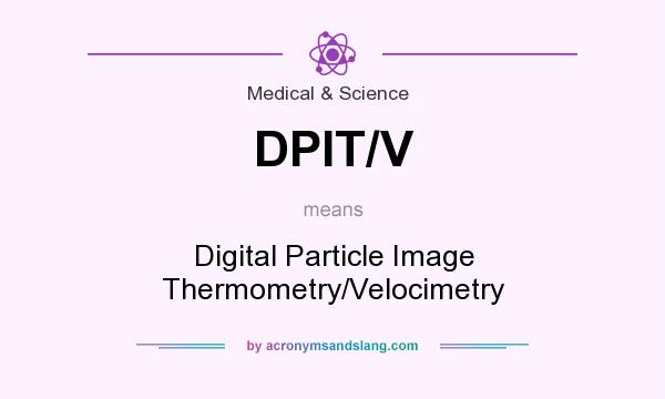 What does DPIT/V mean? It stands for Digital Particle Image Thermometry/Velocimetry