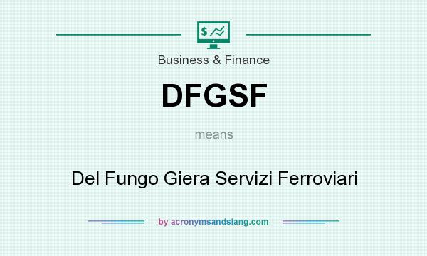 What does DFGSF mean? It stands for Del Fungo Giera Servizi Ferroviari