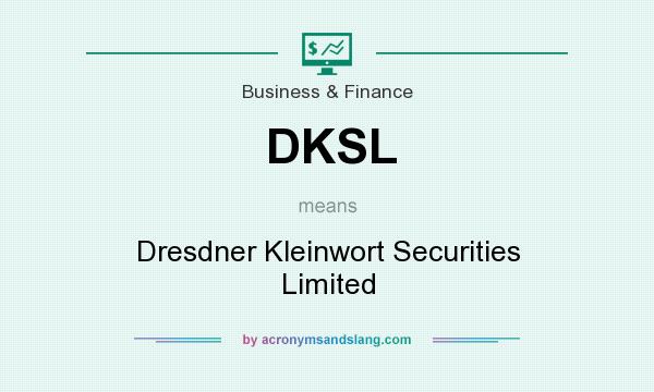 What does DKSL mean? It stands for Dresdner Kleinwort Securities Limited