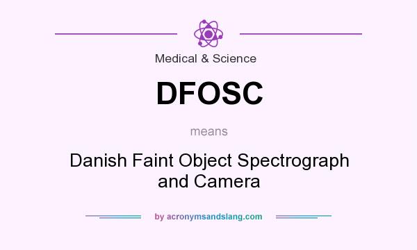 What does DFOSC mean? It stands for Danish Faint Object Spectrograph and Camera