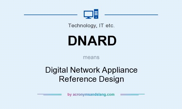 What does DNARD mean? It stands for Digital Network Appliance Reference Design