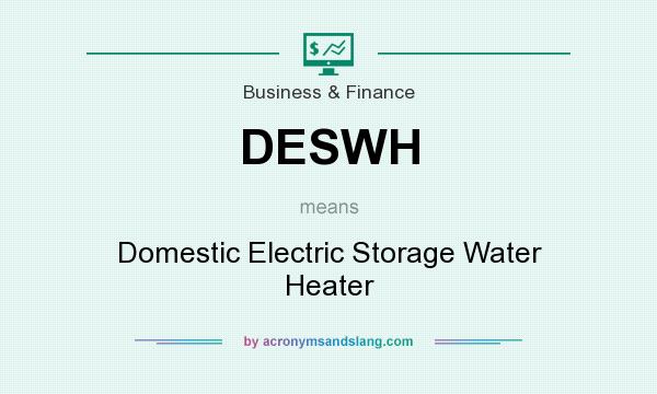 What does DESWH mean? It stands for Domestic Electric Storage Water Heater