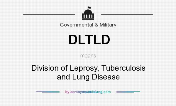 What does DLTLD mean? It stands for Division of Leprosy, Tuberculosis and Lung Disease