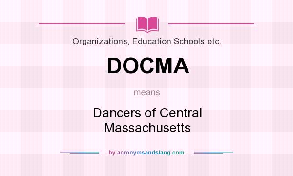 What does DOCMA mean? It stands for Dancers of Central Massachusetts