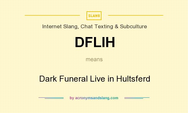What does DFLIH mean? It stands for Dark Funeral Live in Hultsferd
