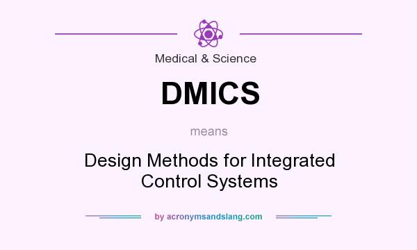 What does DMICS mean? It stands for Design Methods for Integrated Control Systems