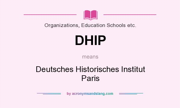 What does DHIP mean? It stands for Deutsches Historisches Institut Paris