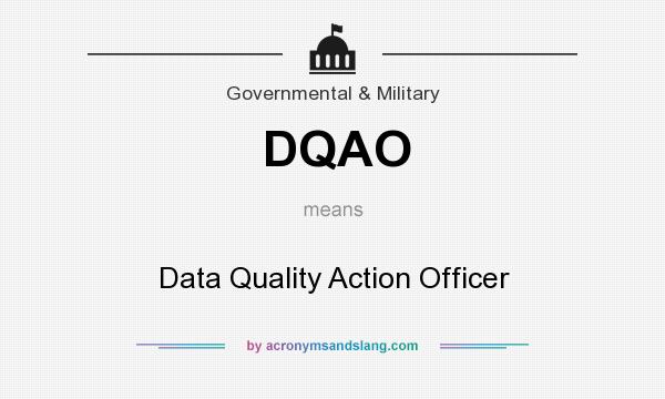 What does DQAO mean? It stands for Data Quality Action Officer