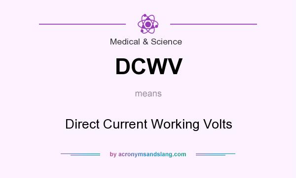 What does DCWV mean? It stands for Direct Current Working Volts