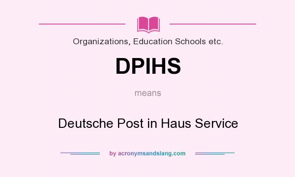 What does DPIHS mean? It stands for Deutsche Post in Haus Service
