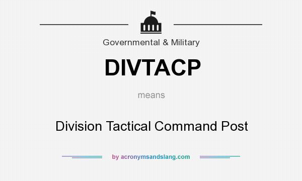What does DIVTACP mean? It stands for Division Tactical Command Post