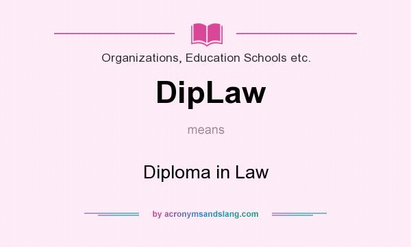 What does DipLaw mean? It stands for Diploma in Law