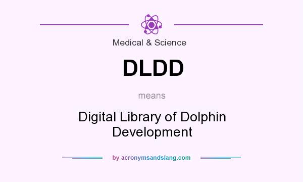 What does DLDD mean? It stands for Digital Library of Dolphin Development