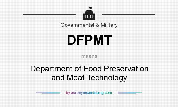 What does DFPMT mean? It stands for Department of Food Preservation and Meat Technology