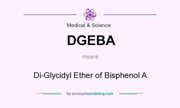What does DGEBA mean? It stands for Di-Glycidyl Ether of Bisphenol A