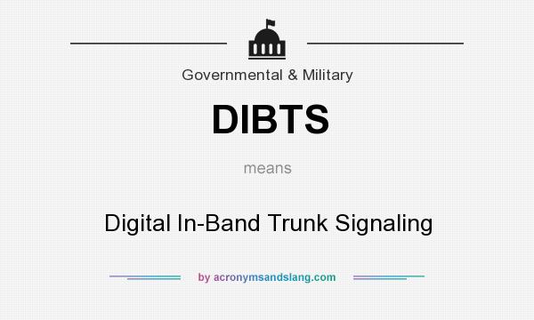 What does DIBTS mean? It stands for Digital In-Band Trunk Signaling
