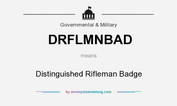What does DRFLMNBAD mean? It stands for Distinguished Rifleman Badge