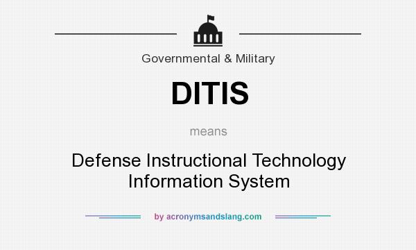 What does DITIS mean? It stands for Defense Instructional Technology Information System