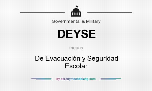 What does DEYSE mean? It stands for De Evacuación y Seguridad Escolar