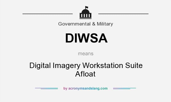What does DIWSA mean? It stands for Digital Imagery Workstation Suite Afloat