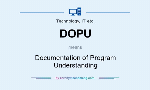 What does DOPU mean? It stands for Documentation of Program Understanding