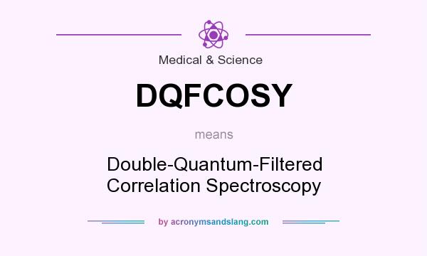 What does DQFCOSY mean? It stands for Double-Quantum-Filtered Correlation Spectroscopy