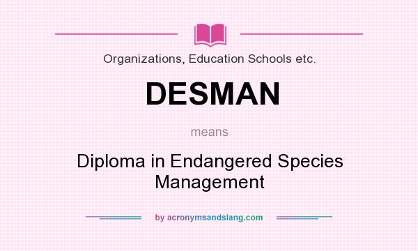 What does DESMAN mean? It stands for Diploma in Endangered Species Management