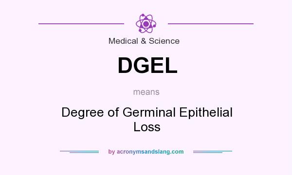 What does DGEL mean? It stands for Degree of Germinal Epithelial Loss