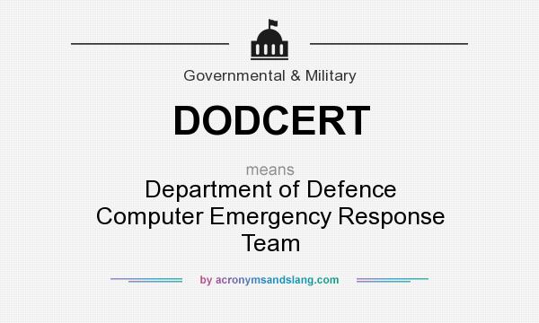 What does DODCERT mean? It stands for Department of Defence Computer Emergency Response Team