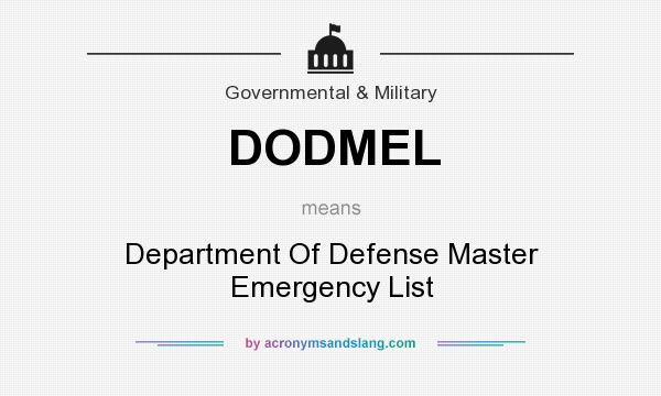 What does DODMEL mean? It stands for Department Of Defense Master Emergency List