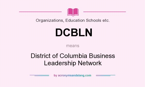What does DCBLN mean? It stands for District of Columbia Business Leadership Network