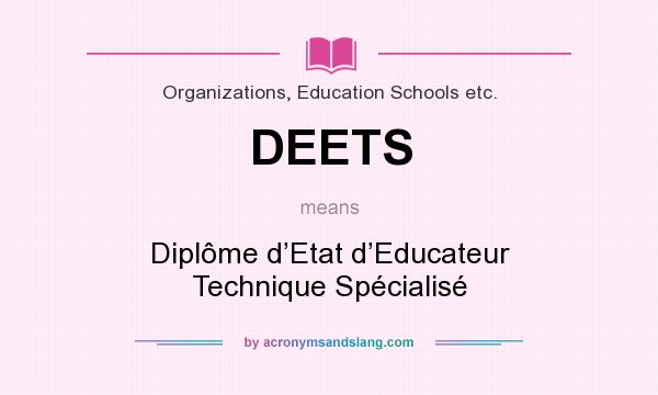 What does DEETS mean? It stands for Diplôme d’Etat d’Educateur Technique Spécialisé