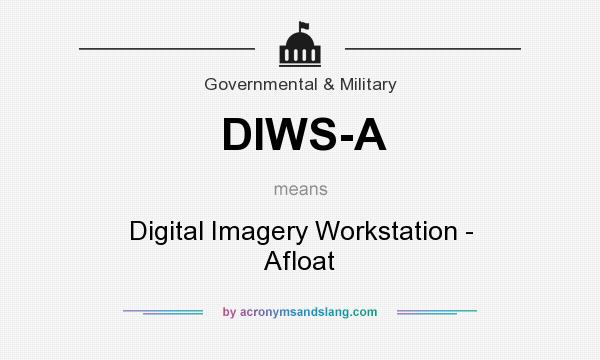 What does DIWS-A mean? It stands for Digital Imagery Workstation - Afloat