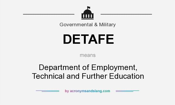 What does DETAFE mean? It stands for Department of Employment, Technical and Further Education